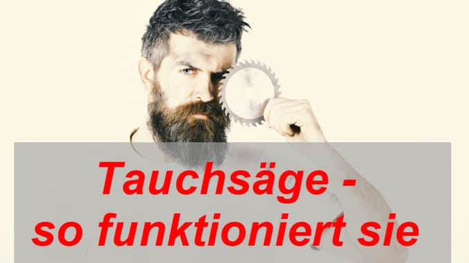 Tauchsäge - so funktioniert sie Tauchsäge - so funktioniert sie