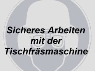 Sicheres Arbeiten mit der Tischfräsmaschine - 3